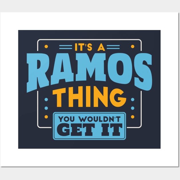 It's a Ramos Thing, You Wouldn't Get It // Ramos Family Last Name Wall Art by Now Boarding